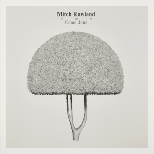 ROWLAND, MITCH - COME JUNE