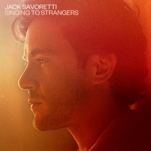 SAVORETTI, JACK - SINGING TO STRANGERS
