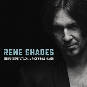 SHADES, RENE - TEENAGE HEART ATTACKS & ROCK'N'ROLL HEAVEN