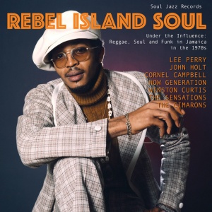 Soul Jazz Records Presents - REBEL ISLAND SOUL UNDER THE INFLUENCE: REGGAE, FUNK & SOUL IN JAMAICA IN THE 1970S (1 x CD)
