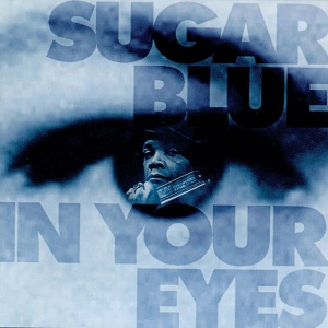 SUGAR BLUE - IN YOUR EYES