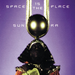 SUN RA - SPACE IS THE PLACE