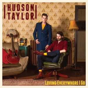 TAYLOR, HUDSON - LOVING EVERYWHERE I GO