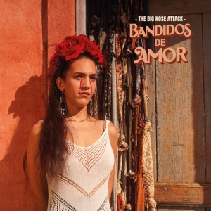 The Big Nose Attack - BANDIDOS DE AMOR (1 x LP)