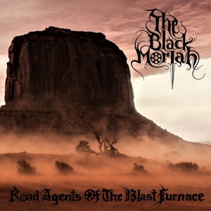 The Black Moriah - ROAD AGENT OF THE BLAST FURNACE (2 x LP)