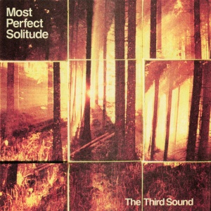 THIRD SOUND - MOST PERFECT SOLITUDE