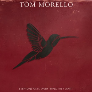 Tom Morello - EVERYONE GETS EVERYTHING THEY WANT (1 x LP)