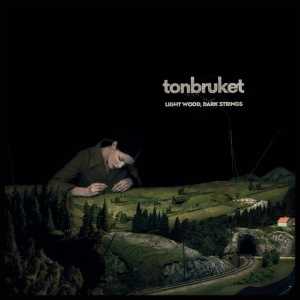 TONBRUKET - LIGHT WOOD, DARK STRINGS