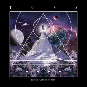 TONS - FILTHY FLOWERS OF DOOM