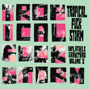 Tropical Fuck Storm - INFLATABLE GRAVEYARD VOL. 2 (1 x LP)
