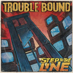 Trouble Bound - STEP TO THE LINE (1 x LP)