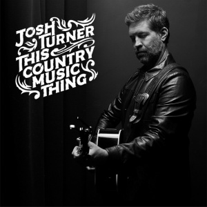 TURNER, JOSH - THIS COUNTRY MUSIC THING