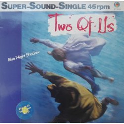 Two Of Us ‎– сингъл Blue Night Shadow