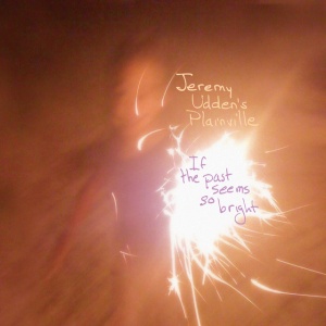 UDDEN, JEREMY - IF THE PAST SEEMS SO BRIGHT