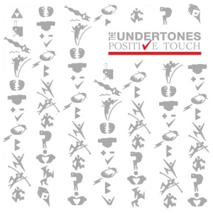 UNDERTONES - POSITIVE TOUCH
