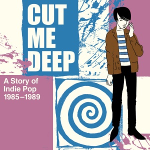 V/A - CUT ME DEEP - A STORY OF INDIE POP 1985-1989
