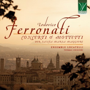 Various Artists - LODOVICO FERRONATI: CONCERTI & MOTTETTI PER SANTA MARIA MAGGIORE (1 x CD)