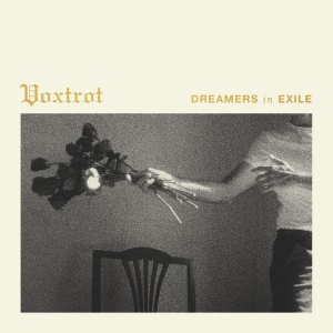 VOXTROT - DREAMERS IN EXILE