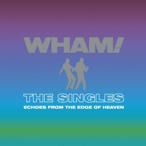 WHAM! - The Singles: Echoes from the Edge of Heaven