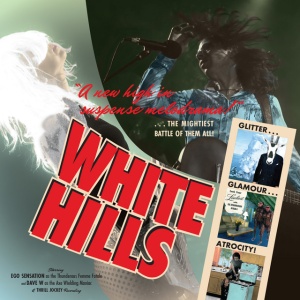 WHITE HILLS - GLITTER GLAMOUR ATROCITY