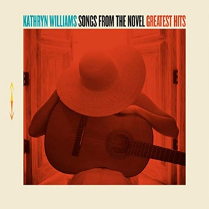 WILLIAMS, KATHRYN - SONGS FROM THE NOVEL GREATEST HITS