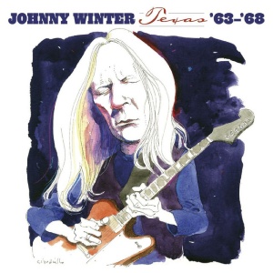 WINTER, JOHNNY - TEXAS '63-'68