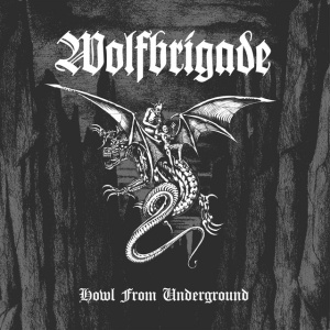 Wolfbrigade - HOWL FROM UNDERGROUND (1 x LP)