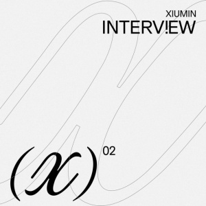 XIUMIN - INTERVIEW X