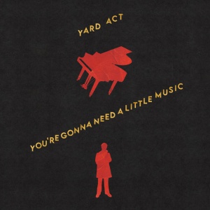 Yard Act - YOU RE GONNA NEED A LITTLE MUSIC (1 x CD)