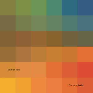A Certain Ratio - THE JOY OF SEXTET (1 x CD)
