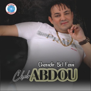 ABDOU, CHEB - CHANDIR BEL FANI