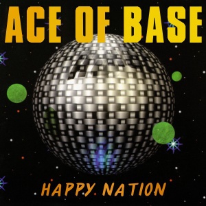 ACE OF BASE - HAPPY NATION