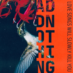 Add Nothing - LOVE SONGS WILL SLOWLY KILL YOU (1 x LP)