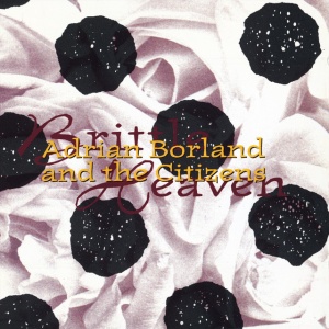 ADRIAN BORLAND AND THE... - BRITTLE HEAVEN