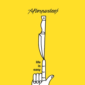 AFTERPARTEES - LIFE IS EASY