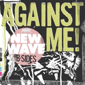 AGAINST ME! - NEW WAVE B-SIDES