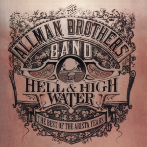 ALLMAN BROTHERS BAND - BEST OF THE ARISTA YEARS:HELL & HIGH WATER