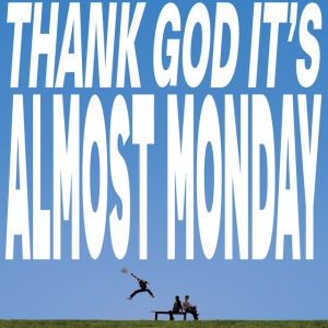 Almost Monday - THANK GOD IT'S ALMOST MONDAY (1 x LP)