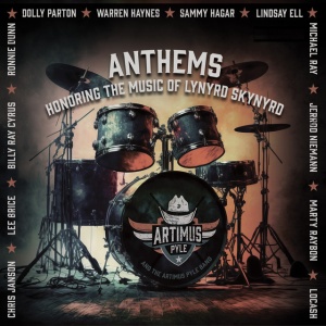 ARTIMUS PYLE BAND - ANTHEMS: HONORING THE MUSIC OF LYNYRD SKYNYRD