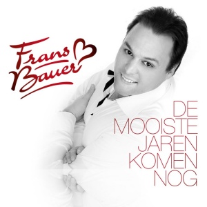 BAUER, FRANS - DE MOOISTE JAREN KOMEN NOG