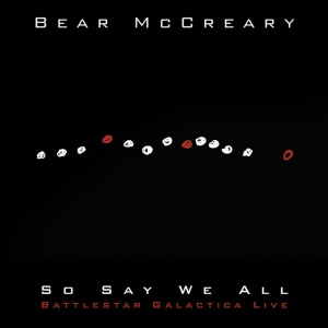 Bear McCreary - SO SAY WE ALL (BATTLESTAR GALACTICA LIVE) (1 x CD)