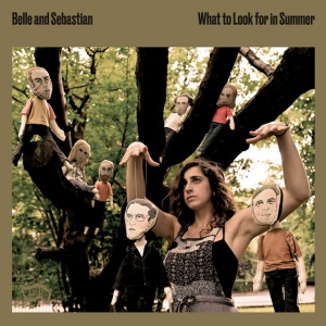 BELLE & SEBASTIAN - WHAT TO LOOK FOR IN SUMMER