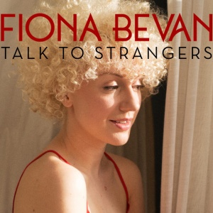BEVAN, FIONA - TALK TO STRANGERS