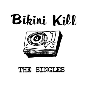 BIKINI KILL - SINGLES