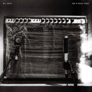 Bill Orcutt - HOW TO RESCUE THINGS (1 x CD)