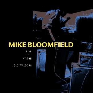 BLOOMFIELD, MIKE - IT S NOT KILLING ME C/W LIVE AT THE OLD WALDORF