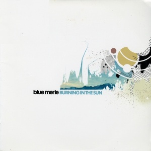 Blue Merle – албум Burning In The Sun