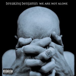 BREAKING BENJAMIN - WE ARE NOT ALONE