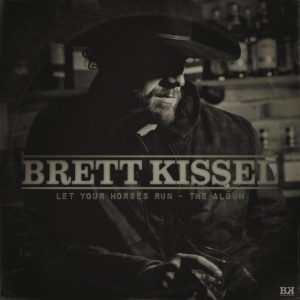 Brett Kissel - LET YOUR HORSES RUN - THE ALBUM (1 x CD)