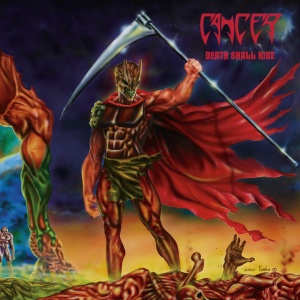 CANCER - DEATH SHALL RISE